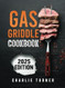 Gas Griddle Cookbook: Master Easy and Flavorful Recipes to