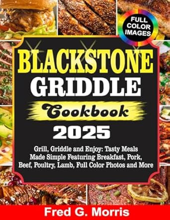 BLACKSTONE GRIDDLE COOKBOOK 2025