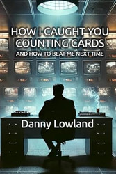 How I Caught You Counting Cards And How To Beat Me Next Time