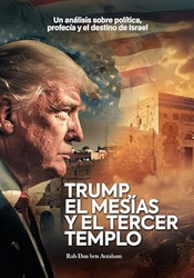 Trump el Mesias y el Tercer Templo