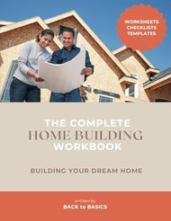 The Complete Home Building Workbook