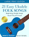 21 Easy Ukulele Folk Songs: Beginner Ukulele Book of Sheet