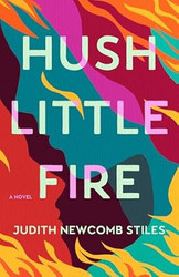 Hush Little Fire: A Novel