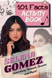 101 Facts About Selena Gomez