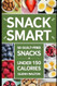 Snack Smart: 50 Guilt-Free Snacks Under 150 Calories