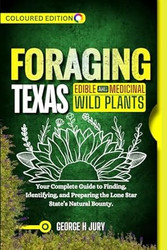 FORAGING TEXAS EDIBLE AND MEDICINAL WILD PLANTS