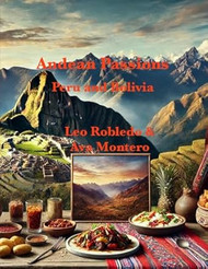 Andean Passions: Peru and Bolivia