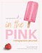 In the Pink: A Companion Journal