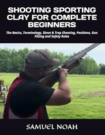 SHOOTING SPORTING CLAY FOR COMPLETE BEGINNERS