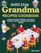 Super Easy Grandma Recipes Cookbook