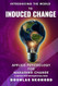 INTRODUCING THE WORLD TO INDUCED CHANGE INTRODUCING THE WORLD TO INDUCED CHANGE