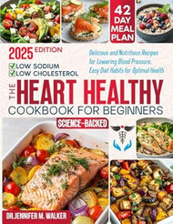 The Heart Healthy Cookbook for Beginners