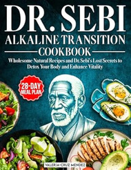Dr. Sebi Alkaline Transition Cookbook