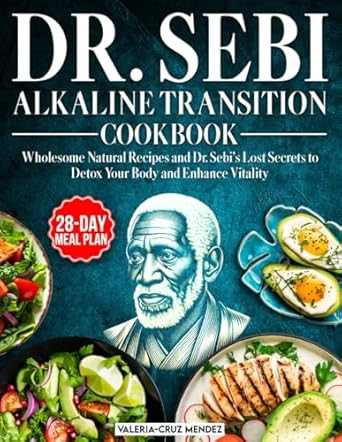 Dr. Sebi Alkaline Transition Cookbook