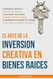 El Arte de la Inversion Creativa en Bienes Raices El Arte de la Inversion Creativa en Bienes Raices