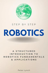 Robotics Step by Step: A Structured Introduction to