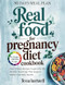 Real Food for Pregnancy Diet Cookbook