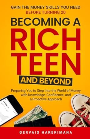 Becoming a Rich Teen and Beyond