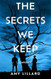 The Secrets We Keep: A Mystery