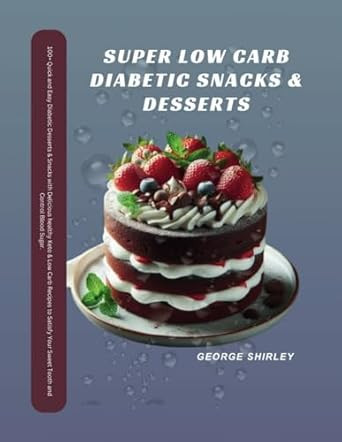 Super Low Carb Diabetic Snacks and Desserts