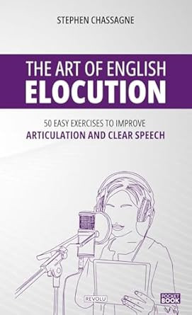 The Art of English Elocution: 50 Easy Exercises to Improve