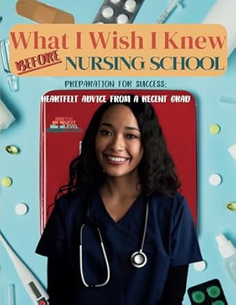 What I Wish I Knew Before Nursing School