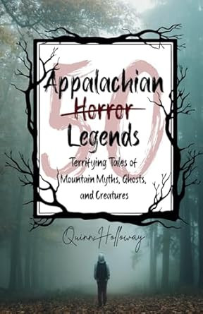Appalachian Horror Legends Terrifying Tales of Mountain
