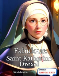 The Fabulous: Saint Katharine Drexel