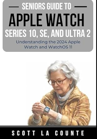 Seniors Guide to the Apple Watch Series 10 SE and Ultra 2