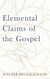 Elemental Claims of the Gospel