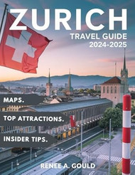 ZURICH TRAVEL GUIDE 2024-2025