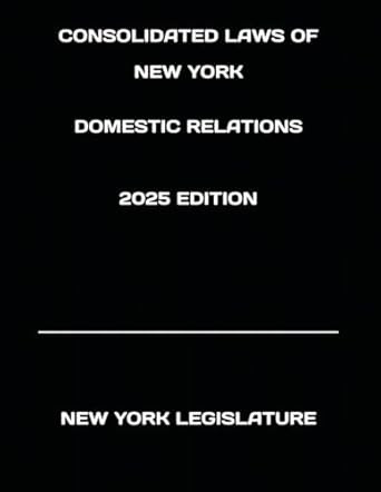CONSOLIDATED LAWS OF NEW YORK DOMESTIC RELATIONS 2025 EDITION