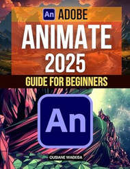 Adobe Animate 2025 Guide For Beginners