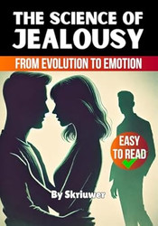 The Science of Jealousy: From Evolution to Emotion