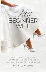 Hey Beginner Wife: Practical Tips and Heartfelt Advice to