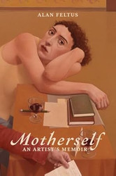 Motherself: an Artist's Memoir