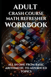 Adult Crash Course Math Refresher Workbook