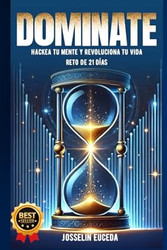 DOMINATE: Hackea tu Mente y Revoluciona Tu Vida RETO DE 21 DiAS