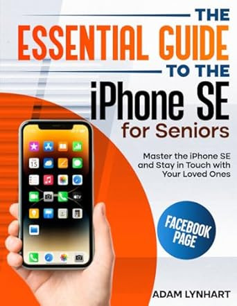 The Essential Guide to the iPhone SE for Seniors