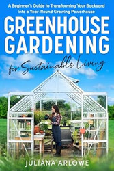 Greenhouse Gardening for Sustainable Living