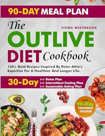 The Outlive Diet Cookbook