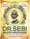 The Dr. Sebi Holistic Health Guide