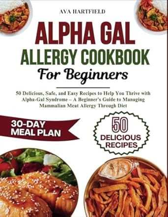 ALPHA-GAL ALLERGY COOKBOOK FOR BEGINNERS