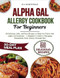 ALPHA-GAL ALLERGY COOKBOOK FOR BEGINNERS