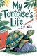 My Tortoise's Life