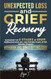Unexpected Loss and Grief Recovery
