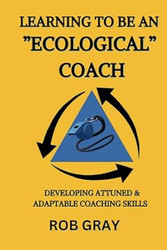 Learning To Be an "Ecological" Coach