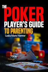 The Poker Player's Guide to Parenting