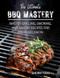 The Ultimate BBQ Mastery: Master Grilling Smoking and