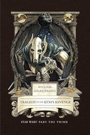 William Shakespeare's Tragedy of the Sith's Revenge